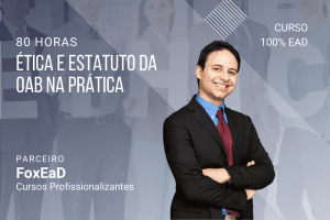 Ética e Estatuto da OAB na Prática - 80 Horas